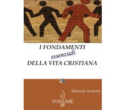 I fondamenti essenziali della vita cristiana vol. 2 (studente), AA. VV., 2017