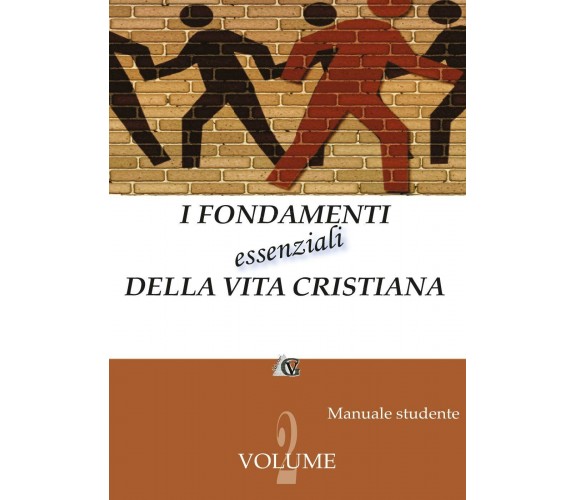 I fondamenti essenziali della vita cristiana vol. 2 (studente), AA. VV., 2017