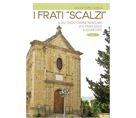 I frati «scalzi» del terzo ordine regolare di s. Francesco a Leonforte - Ciurca