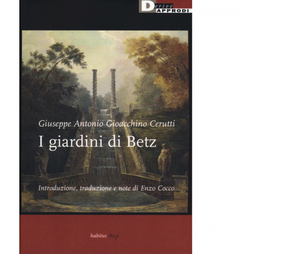 I giardini di Betz. Ediz. critica di Cerutti Giuseppe Antonio Gioacchino - 2019