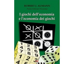 I giochi dell’economia e l’economia dei giochi di Robert J. Aumann, 2023, Di 