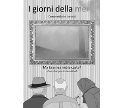 I giorni della merla (commedia in tre atti)	 di Marco Di Canto, Flavio Foconetti