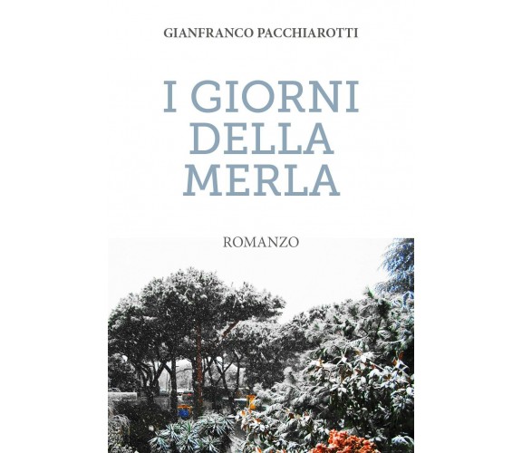 I giorni della merla di Gianfranco Pacchiarotti (Youcanprint, 2018)