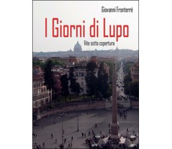 I giorni di Lupo	 di Giovanni Fronterré,  2016,  Youcanprint