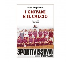 I giovani e il calcio. Volume II (1966-1974)	 di Salvatore Pappalardo,  Algra Ed