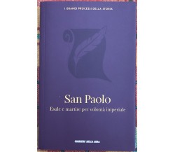 I grandi processi della storia n. 19 - San Paolo. Esule e martire per volontà im