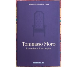 I grandi processi della storia n. 24 - Tommaso Moro. La condanna di un utopista	