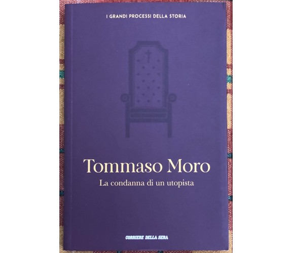 I grandi processi della storia n. 24 - Tommaso Moro. La condanna di un utopista	