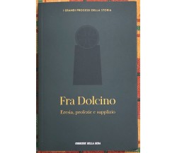 I grandi processi della storia n. 33 - Fra Dolcino. Eresia, profezie e supplizio