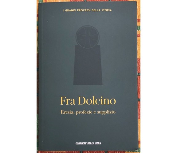 I grandi processi della storia n. 33 - Fra Dolcino. Eresia, profezie e supplizio