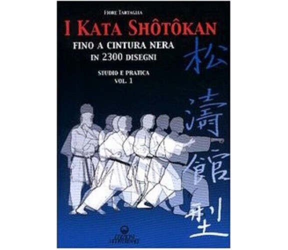 I kata shotokan fino a cintura nera in 2300 disegni. Studio e pratica (Vol. 1)