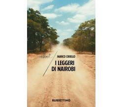 I leggeri di Nairobi - Marco Ciriello - Rubettino, 2020