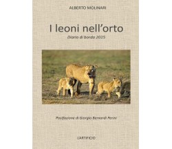 I leoni nell’orto	 di Alberto Molinari,  2016,  Youcanprint