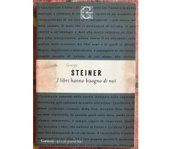 I libri hanno bisogno di noi di George Steiner, 2020, Garzanti