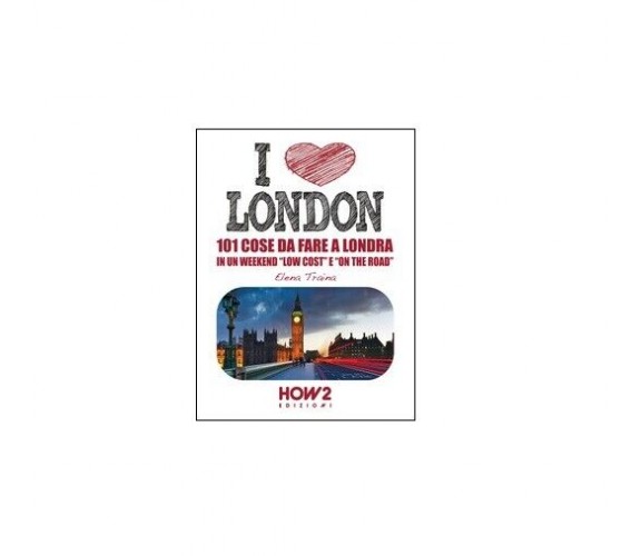 I love London! - Elena Traina,  2015,  How2