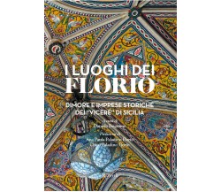 I luoghi dei Florio. - D. Brignone - Mondadori Electa, 2022