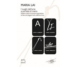 I luoghi dell'arte a portata di mano. Con 4 mazzi di carte - Maria Lai - 2021