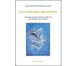 I luoghi dell’incontro. I bisogni spirituali alla fine della vita per credenti e