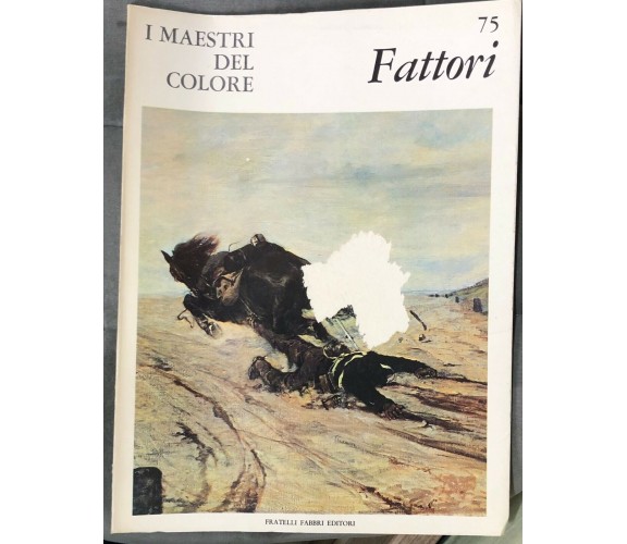 I maestri del colore 75 - Giovanni Fattori di Raffaele De Grada,  1965,  Fratell