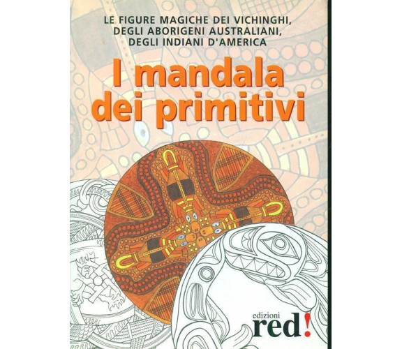 I mandala dei primitivi - Aa.vv.,  2003,  Red/studio Redazionale 