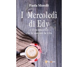 I mercoledì di Edy	 di Paola Morelli,  2020,  Youcanprint