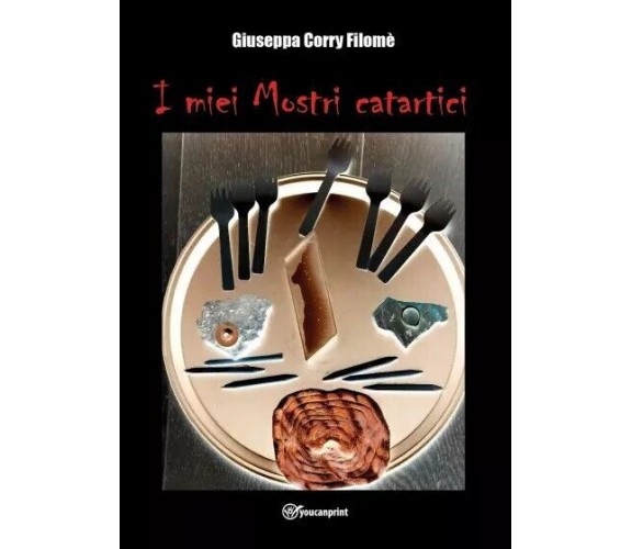 I miei Mostri catartici di Giuseppa Corry Filomè, 2023, Youcanprint