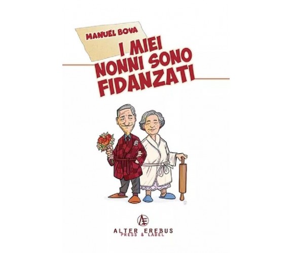 I miei nonni sono fidanzati - Manuel Bova - Alter Erebus, 2021