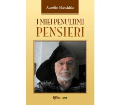 I miei penultimi pensieri	 di Aurelio Massidda,  2018,  Youcanprint