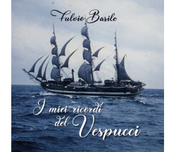 I miei ricordi del Vespucci	 di Fulvio Basile,  2019,  Youcanprint