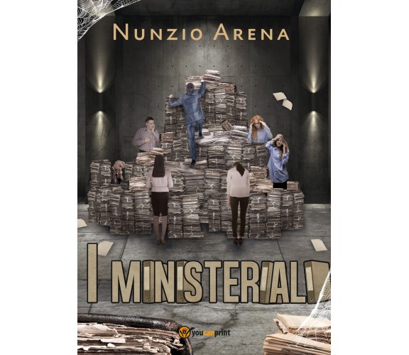 I ministeriali di Nunzio Arena,  2021,  Youcanprint