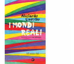 I mondi reali di Abelardo Castillo - Del Vecchio editore, 2015