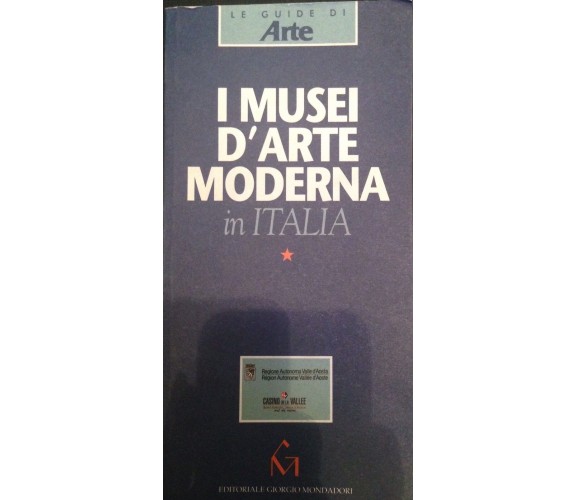 I musei d'arte moderna - AA.VV- Mondadori - 1996 -M