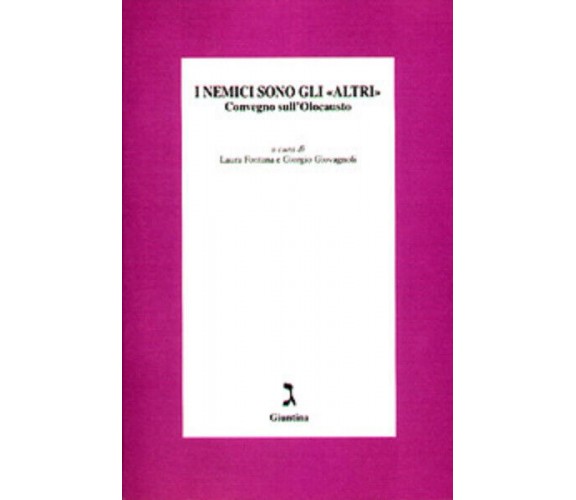 I nemici sono gli «Altri» di L. Fontana, G. Giovagnoli - giuntina, 2000