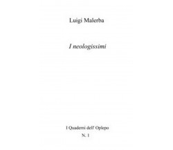 I neologissimi	 di Luigi Malerba,  2018,  In Riga Edizioni