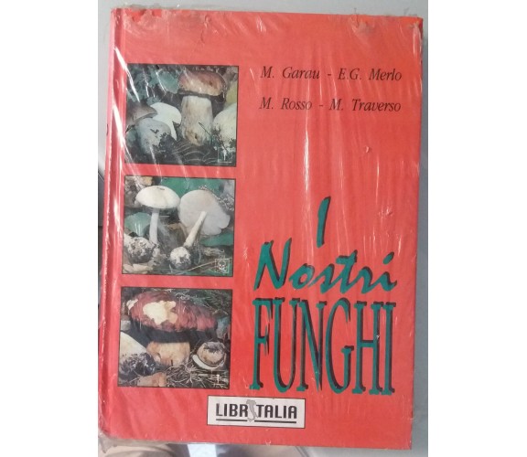 I nostri funghi - AA. VV. - Libritalia - 1997 - G