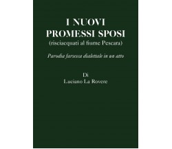 I nuovi Promessi Sposi	 di Luciano La Rovere,  2020,  Youcanprint