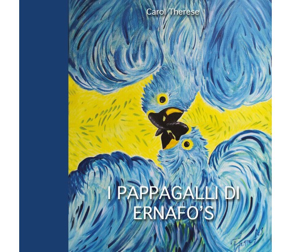 I pappagalli di Ernafo’s - di Carol Therese,  2017,  Youcanprint- ER