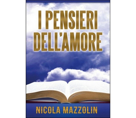 I pensieri dell’amore - Nicola Mazzolin,  2014,  Youcanprint