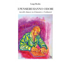 I pensieri hanno odori (novelle chimere tra il fantastico e l’ordinario) di Luig