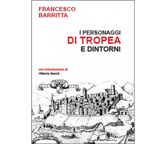 I personaggi di Tropea e dintorni  di Francesco Barritta,  2014,  Youcanprint