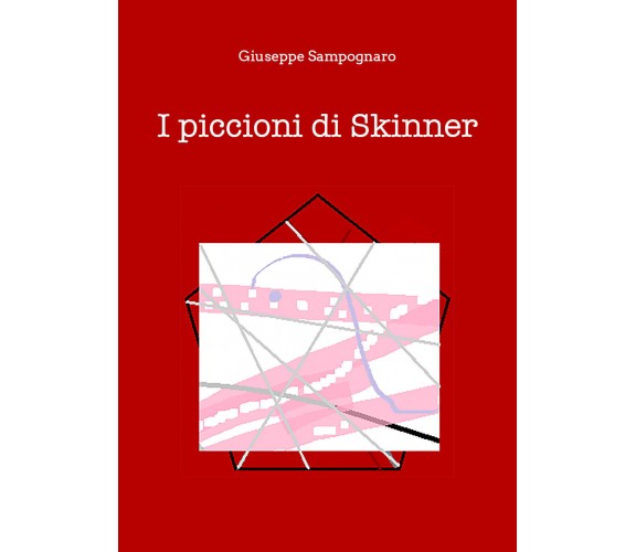 I piccioni di Skinner di Giuseppe Sampognaro,  2021,  Youcanprint