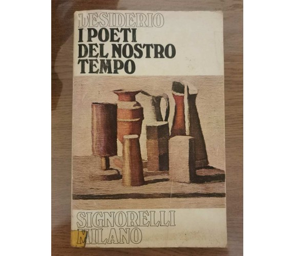 I poeti del nostro tempo - F. Desiderio - Signorelli - 1971 - AR