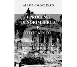 I processi di Norimberga e Olocausto di Alessandro Olearo,  2022,  Youcanprint