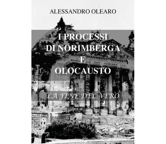 I processi di Norimberga e Olocausto di Alessandro Olearo,  2022,  Youcanprint