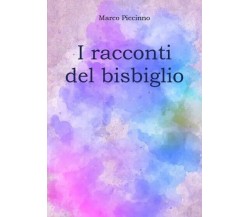 I racconti del bisbiglio di Marco Piccinno, 2023, Youcanprint