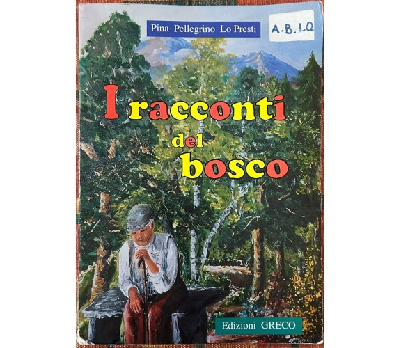 I racconti del bosco di Pina Pellegrino Lo Presti, 1996, Edizioni Greco