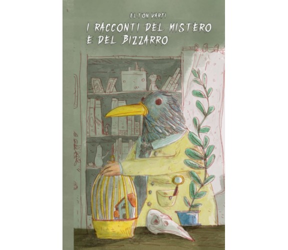 I racconti del mistero e del bizzarro - Elton Varfi  - ‎Independently, 2022