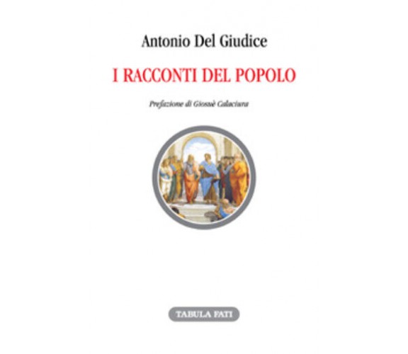 I racconti del popolo di Antonio Del Giudice,  2019,  Tabula Fati