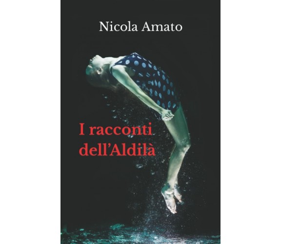 I racconti dell’Aldilà di Nicola Amato,  2021,  Indipendently Published