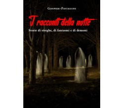 I racconti della notte. Storie di streghe, di fantasmi e di demoni di Gianpiero 